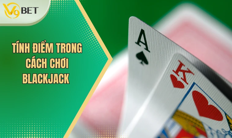 Điểm tính trong cách chơi blackjack