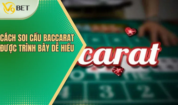 Cách soi cầu Baccarat được trình bày dễ hiểu