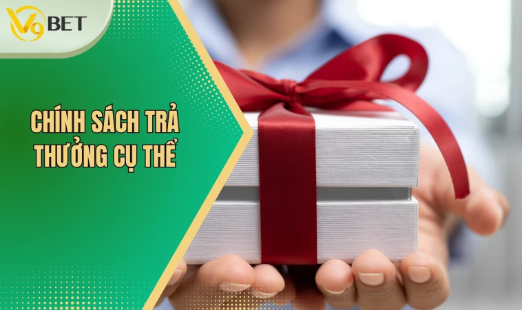 Chính sách trả thưởng cụ thể