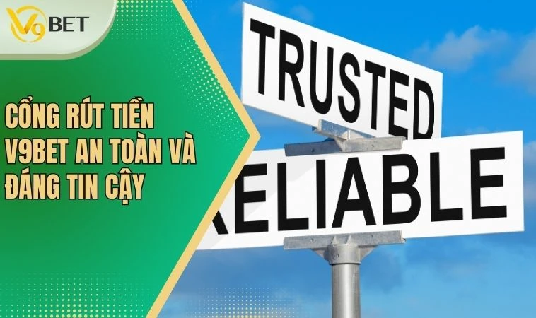 Rút Tiền V9BET - Thủ Tục Đơn Giản, Dễ Dàng Thao Tác 3 Cổng rút tiền V9BET an toàn và đáng tin cậy