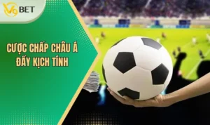 Cược chấp châu Á đầy kịch tính