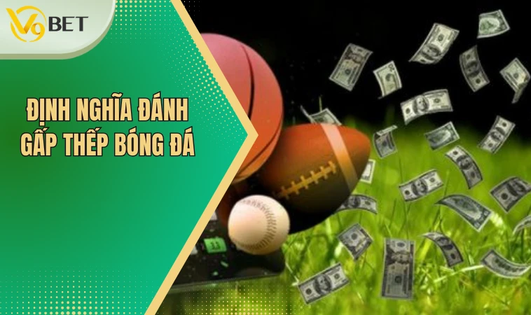 Hướng Dẫn Cách Đánh Gấp Thếp Bóng Đá Chính Xác 2 Định nghĩa đánh gấp thếp bóng đá