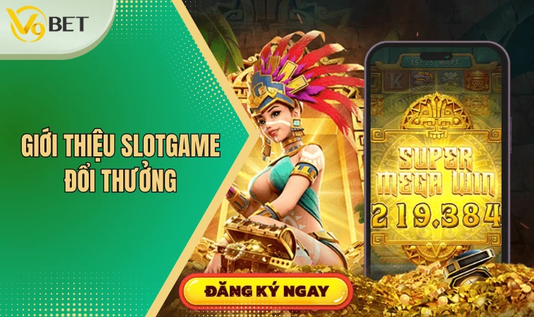 Mẹo Chơi Slot Game Hiệu Quả Để Rinh Thưởng Lớn Về Nhà 2 Giới thiệu slotgame đổi thưởng