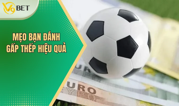 Hướng Dẫn Cách Đánh Gấp Thếp Bóng Đá Chính Xác 4 Mẹo bạn đánh gấp thếp hiệu quả