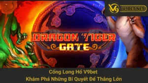 Cổng Long Hổ V9bet - Khám Phá Những Bí Quyết Để Thắng Lớn