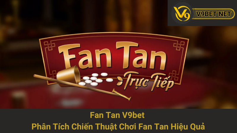 Fan Tan V9bet - Phân Tích Chiến Thuật Chơi Fan Tan Hiệu Quả 1 Fan Tan V9bet - Phân Tích Chiến Thuật Chơi Fan Tan Hiệu Quả