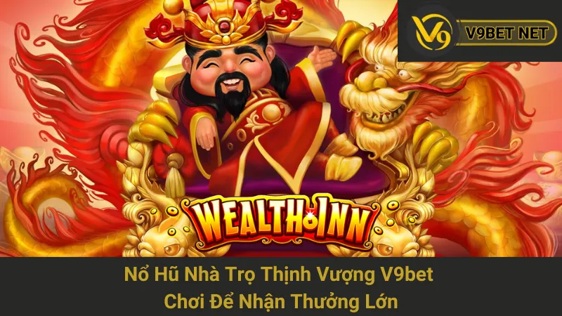 Nổ Hũ Nhà Trọ Thịnh Vượng V9bet - Chơi Để Nhận Thưởng Lớn 1 Nổ Hũ Nhà Trọ Thịnh Vượng V9bet - Chơi Để Nhận Thưởng Lớn